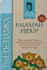 Image of Falsafah Hidup : Falsafah Hidup: Memecahkan Rahasia Kehidupan Berdasarkan Tuntunan Al-Qur'an Dan As-Sunnah