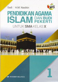 Image of Pendidikan Agama Islam & Budi Pekerti Untuk SMA Kelas X Berdasarkan Kurikulum 2013 Edisi Revisi