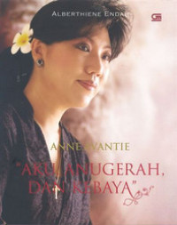Image of Anne Avantie - Aku, Anugerah, dan Kebaya